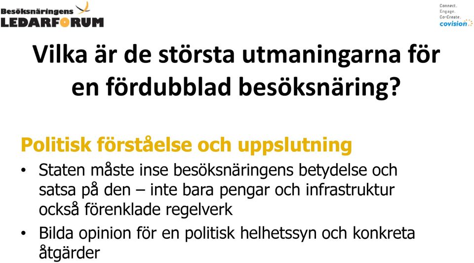 betydelse och satsa på den inte bara pengar och infrastruktur också