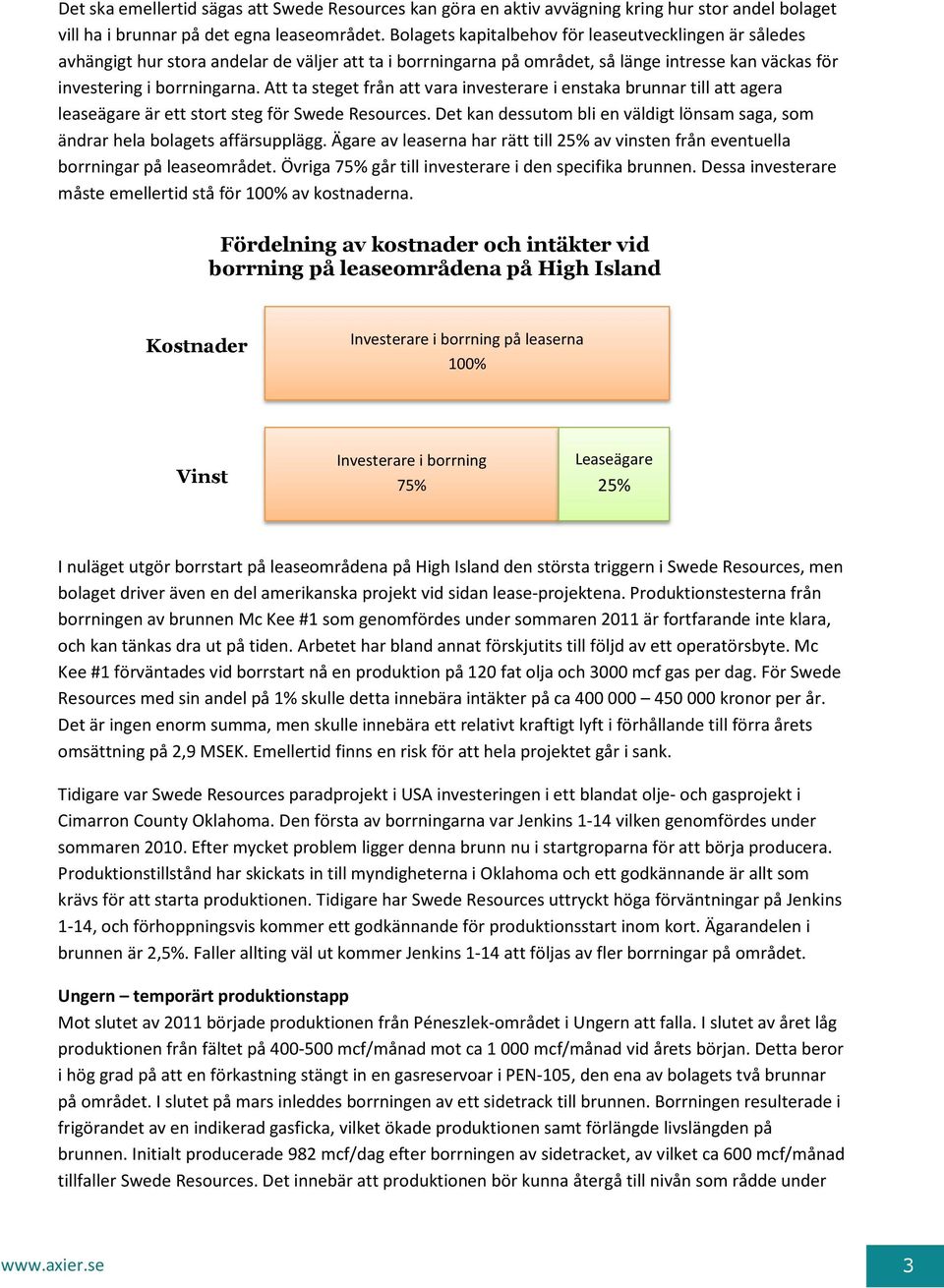 Att ta steget från att vara investerare i enstaka brunnar till att agera leaseägare är ett stort steg för Swede Resources.