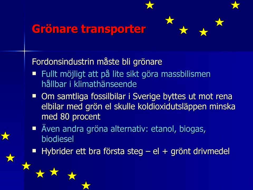 mot rena elbilar med grön el skulle koldioxidutsläppen minska med 80 procent Även andra