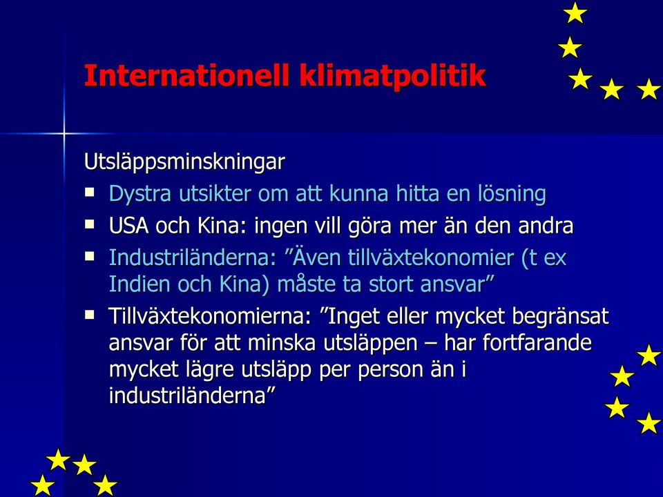 Indien och Kina) måste ta stort ansvar Tillväxtekonomierna: Inget eller mycket begränsat