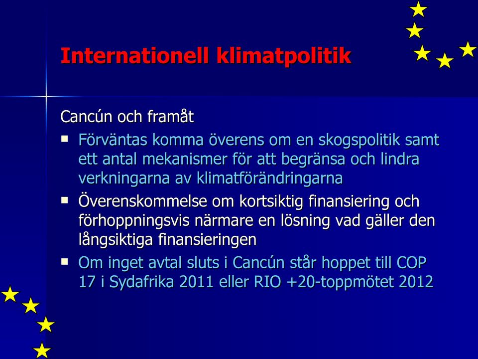 kortsiktig finansiering och förhoppningsvis närmare en lösning vad gäller den långsiktiga