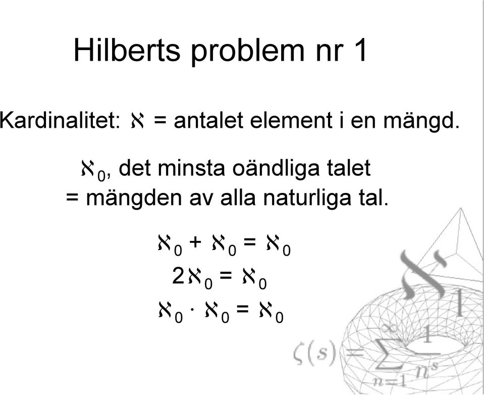 ℵ 0, det minsta oändliga talet = mängden