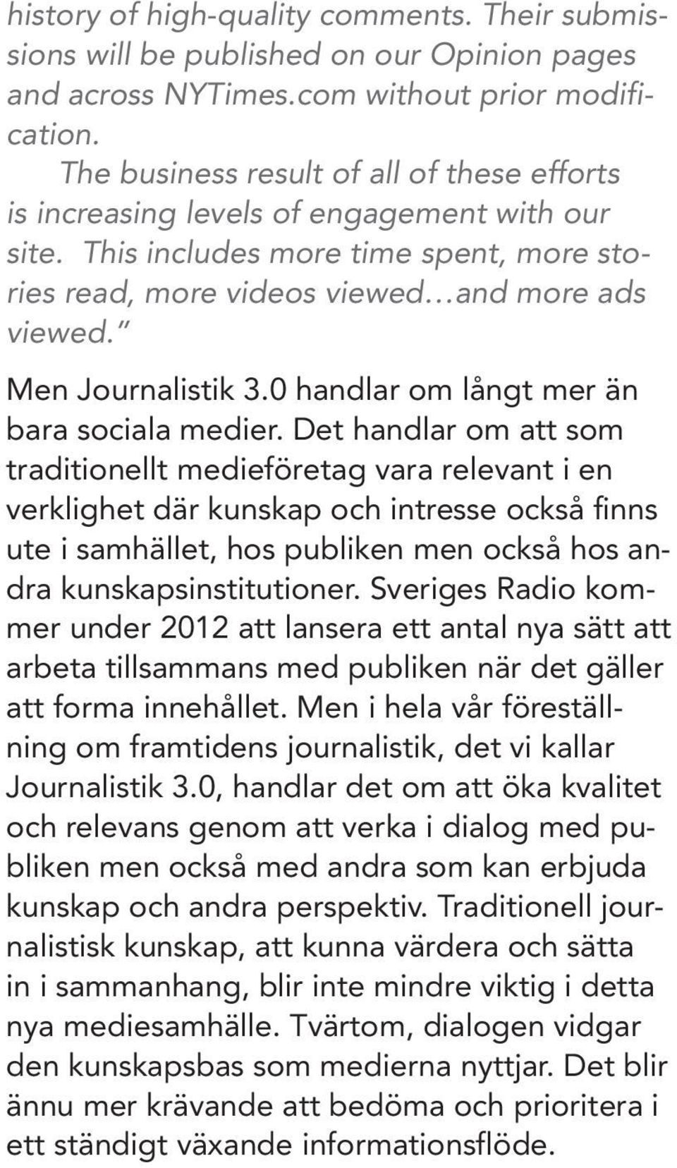 Men Journalistik 3.0 handlar om långt mer än bara sociala medier.