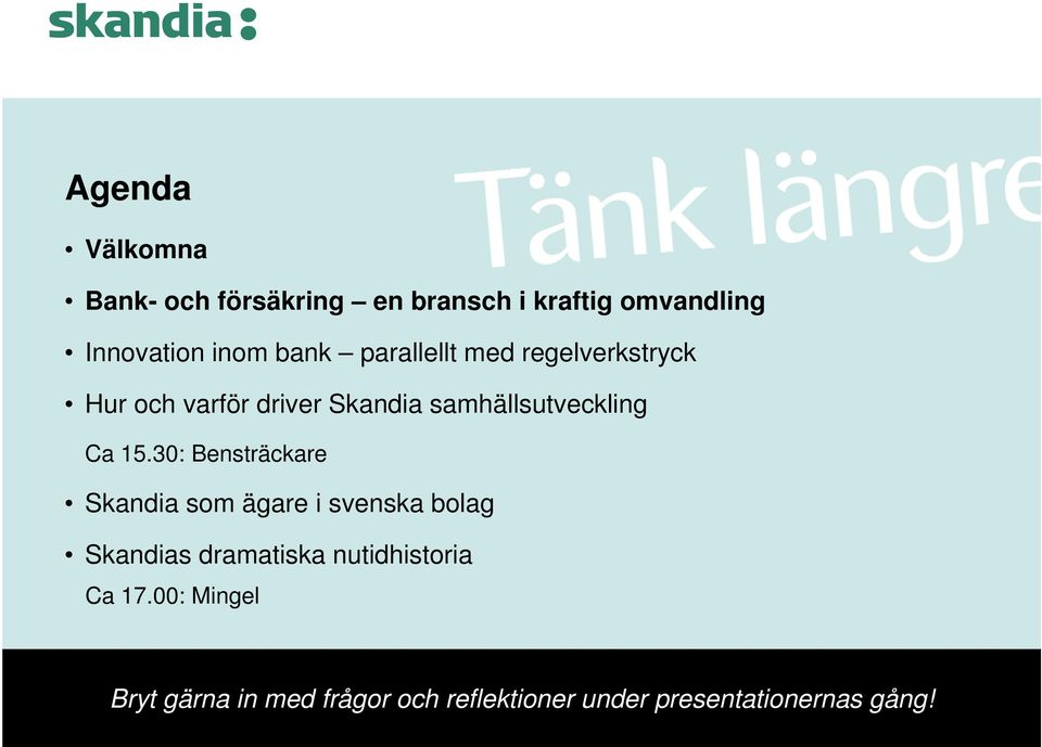 15.30: Bensträckare Skandia som ägare i svenska bolag Skandias dramatiska nutidhistoria