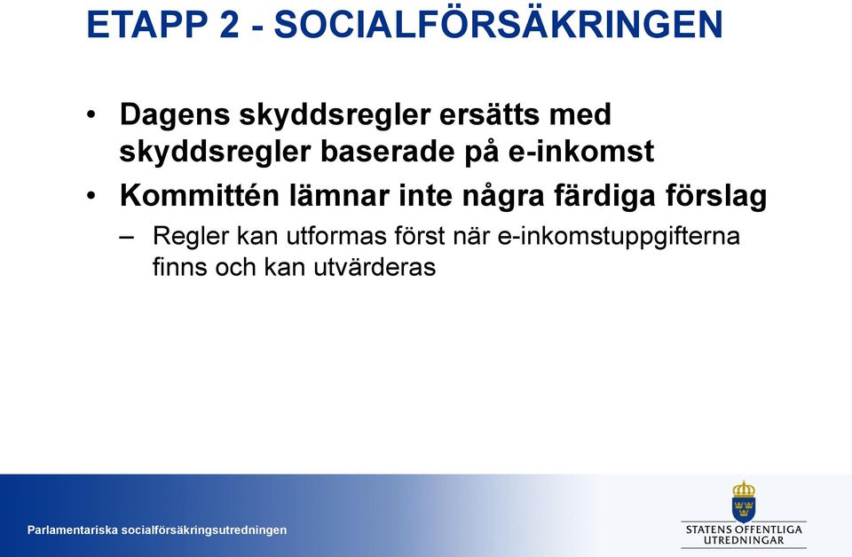 Kommittén lämnar inte några färdiga förslag Regler