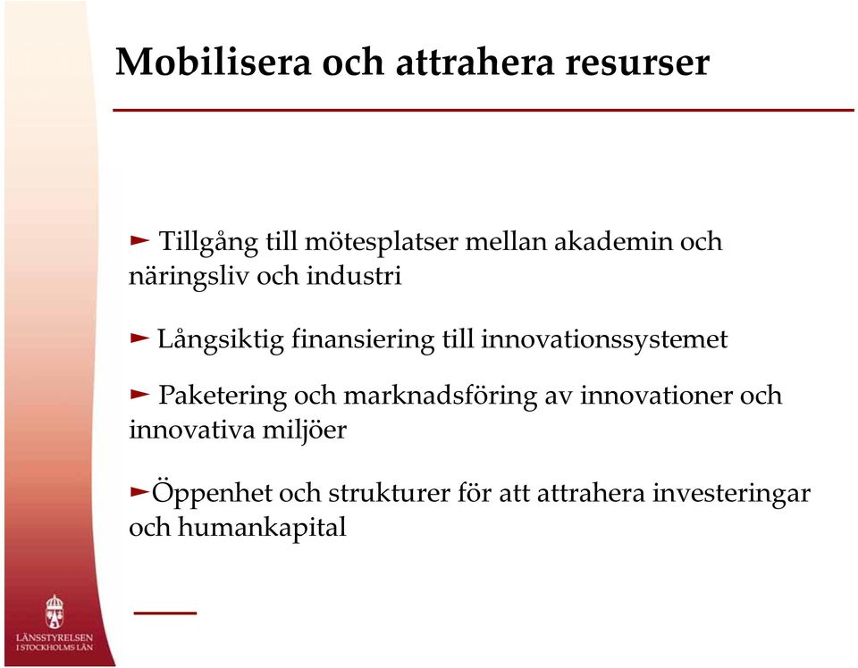 och marknadsföring av innovationer och innovativa miljöer Öppenhet och strukturer för att