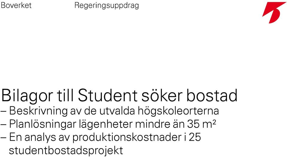 högskoleorterna Planlösningar lägenheter mindre än