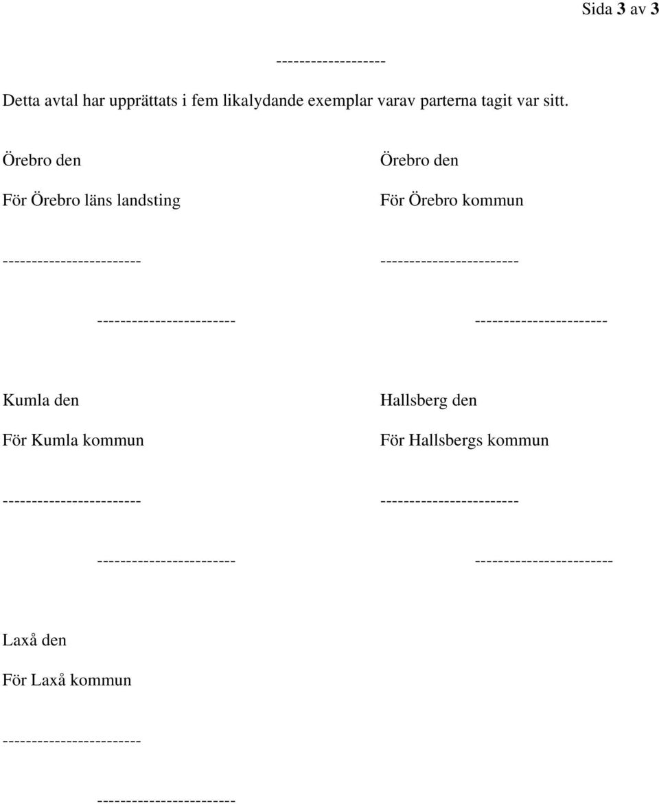 ------------------------ ----------------------- Kumla den För Kumla kommun Hallsberg den För Hallsbergs kommun