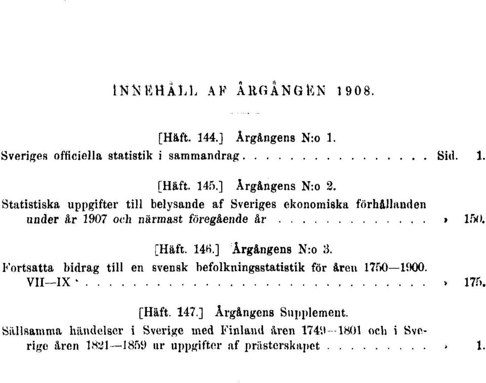 Statistiska uppgifter till belysande af Sveriges ekonomiska förhållanden under år 1907 och närmast föregående år» 150. [Häft. 146.