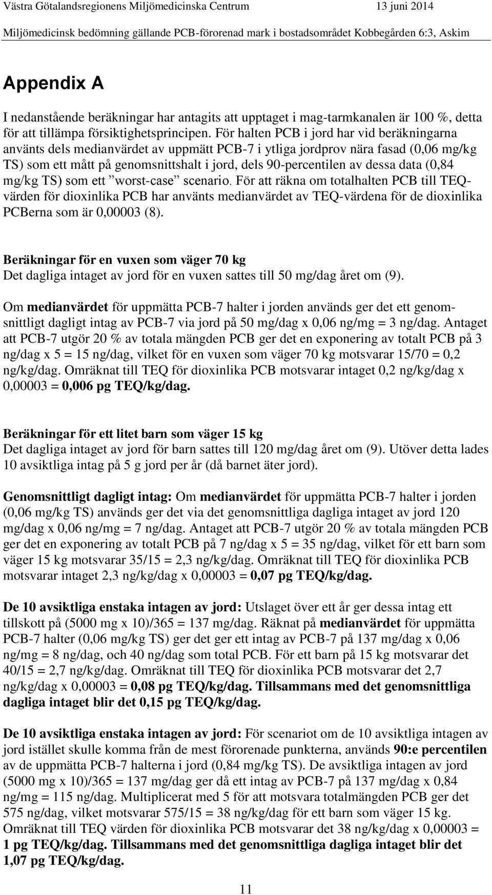 dessa data (0,84 mg/kg TS) som ett worst-case scenario.