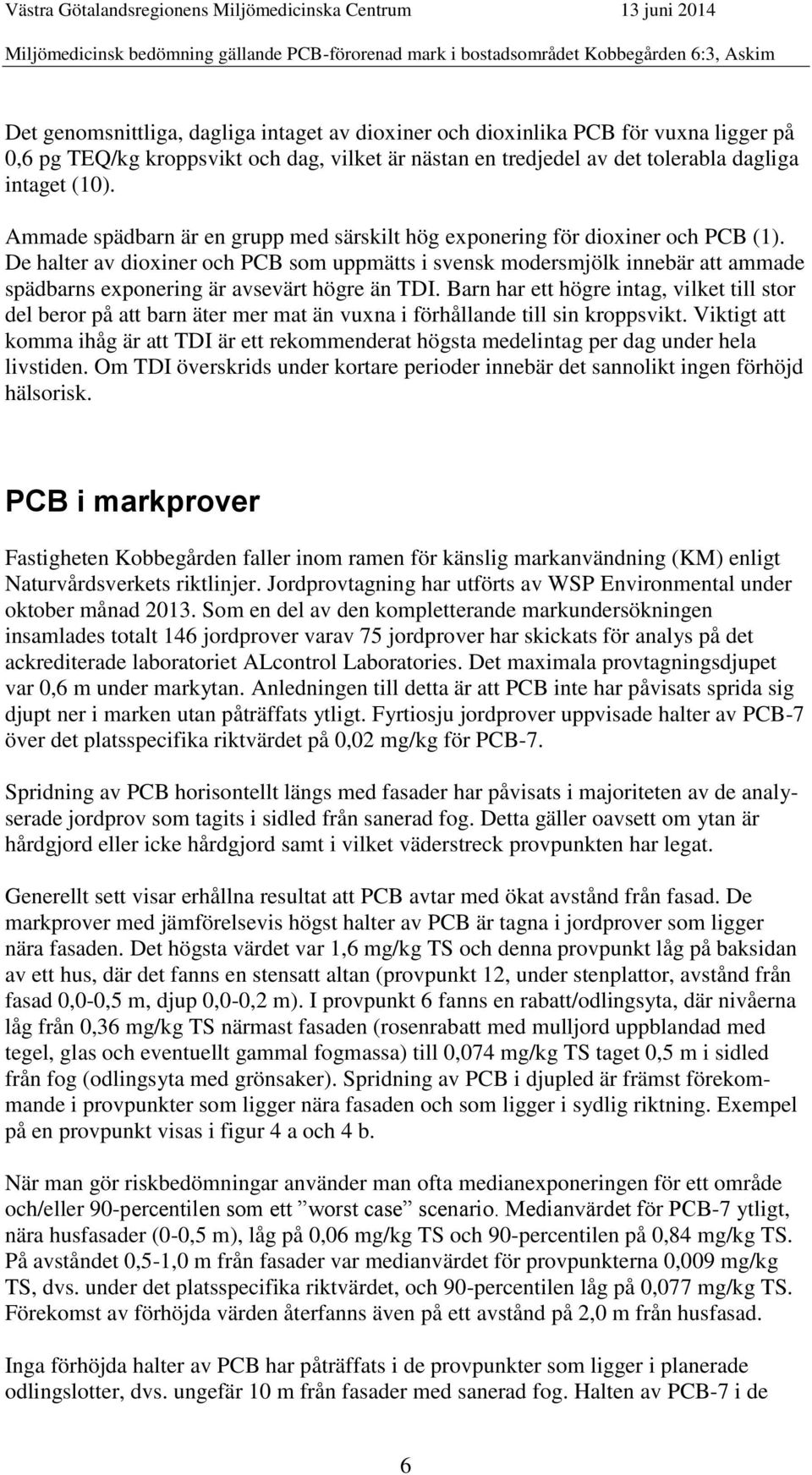 De halter av dioxiner och PCB som uppmätts i svensk modersmjölk innebär att ammade spädbarns exponering är avsevärt högre än TDI.