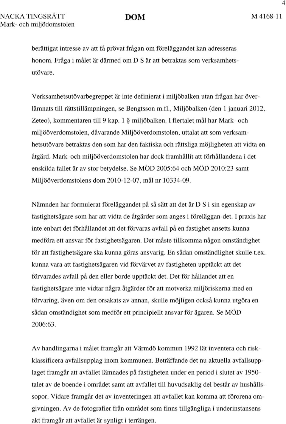 , Miljöbalken (den 1 januari 2012, Zeteo), kommentaren till 9 kap. 1 miljöbalken.