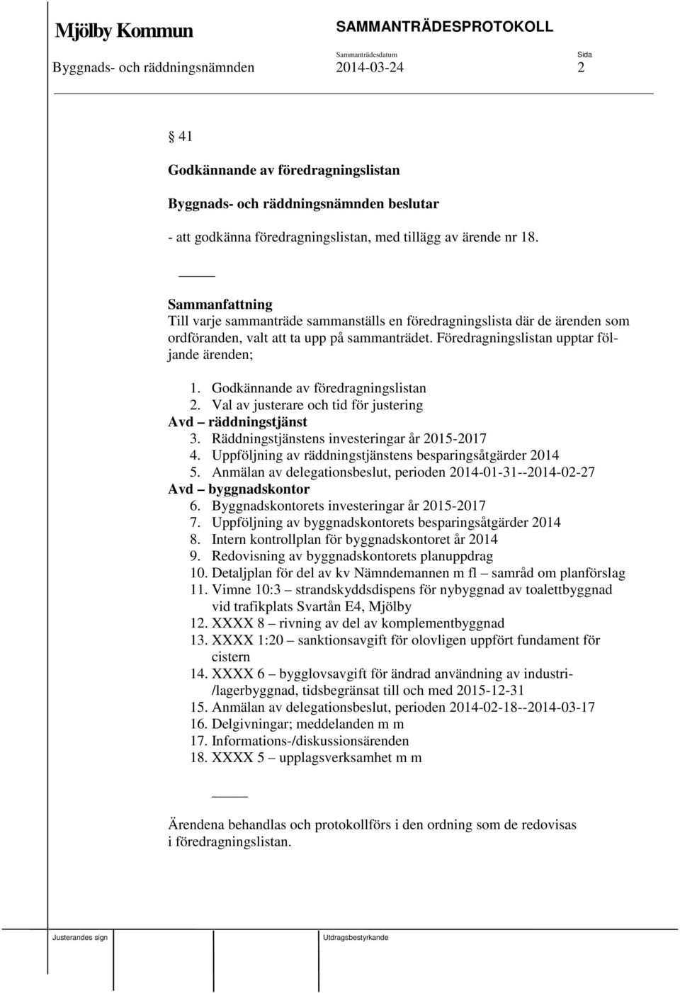 Godkännande av föredragningslistan 2. Val av justerare och tid för justering Avd räddningstjänst 3. Räddningstjänstens investeringar år 2015-2017 4.