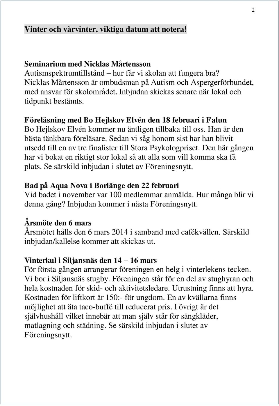 Föreläsning med Bo Hejlskov Elvén den 18 februari i Falun Bo Hejlskov Elvén kommer nu äntligen tillbaka till oss. Han är den bästa tänkbara föreläsare.