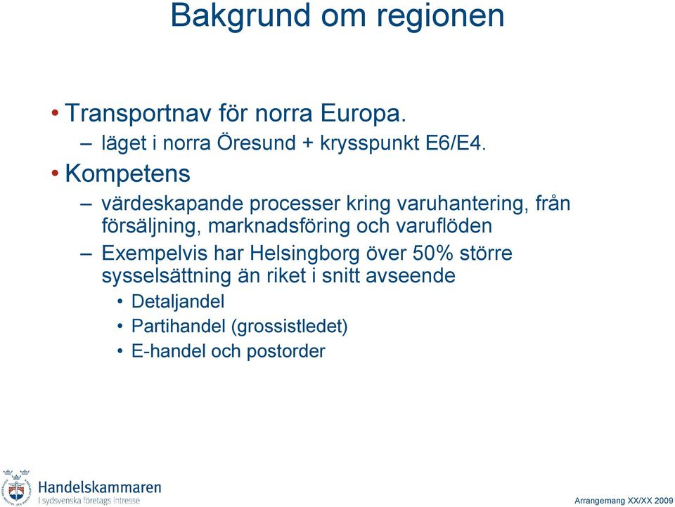 Kompetens värdeskapande processer kring varuhantering, från försäljning,