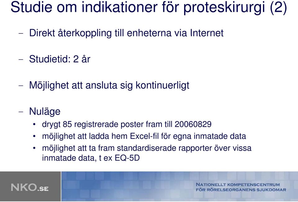 registrerade poster fram till 20060829 möjlighet att ladda hem Excel-fil för egna inmatade