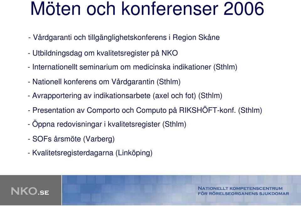 Vårdgarantin (Sthlm) - Avrapportering av indikationsarbete t (axel och fot) (Sthlm) - Presentation av Comporto och