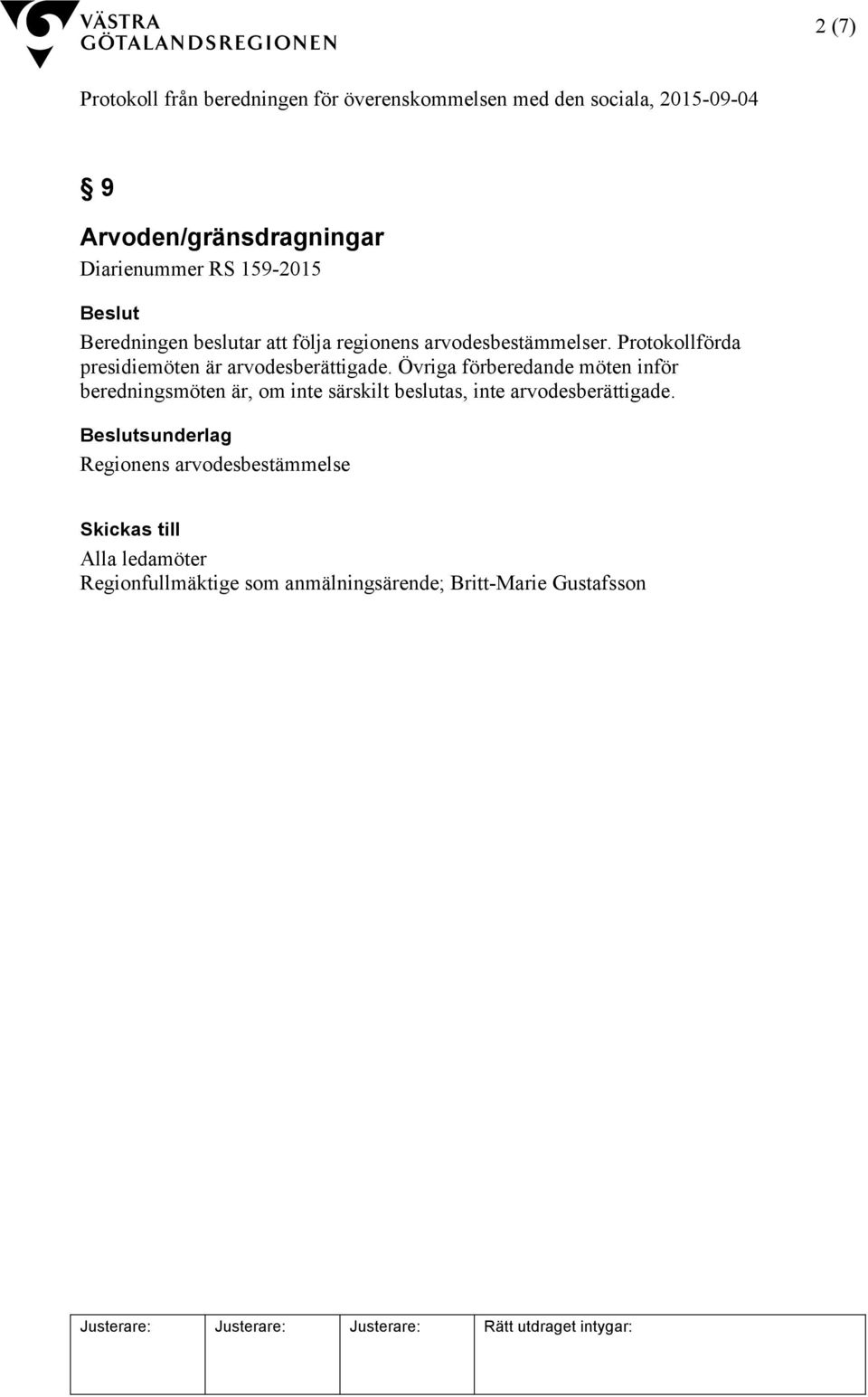 Protokollförda presidiemöten är arvodesberättigade.