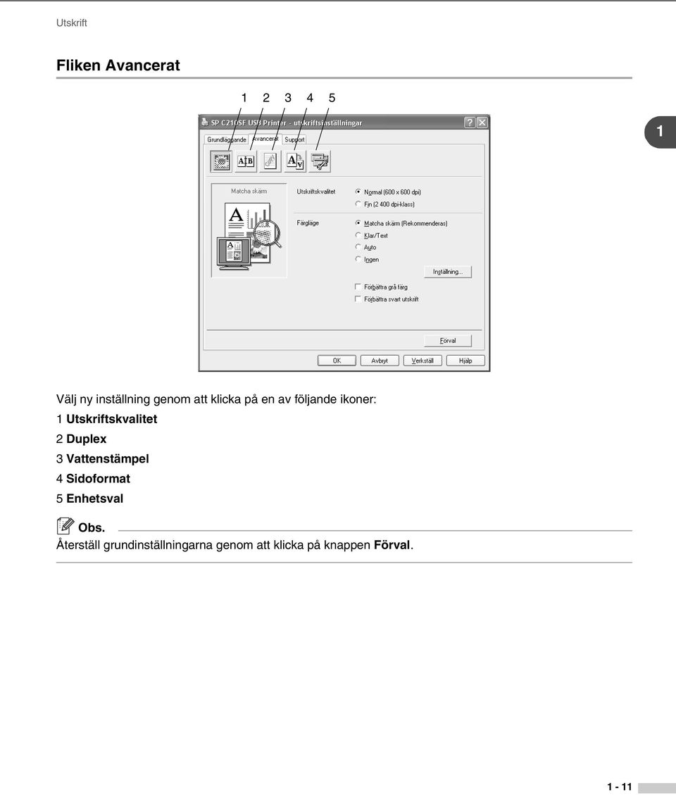 Utskriftskvalitet 2 Duplex 3 Vattenstämpel 4 Sidoformat 5