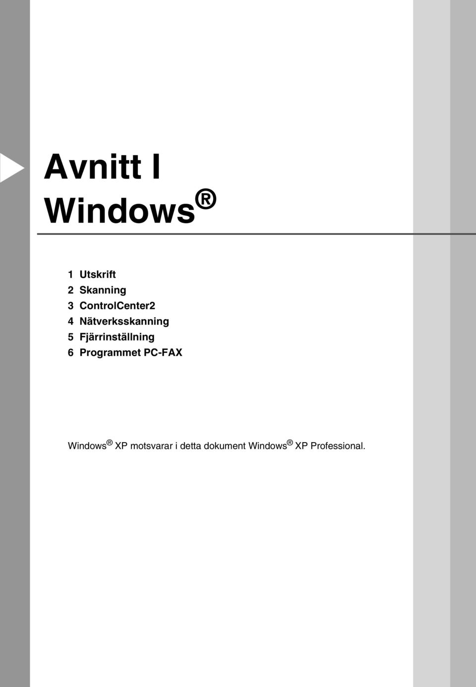 Fjärrinställning 6 Programmet PC-FAX