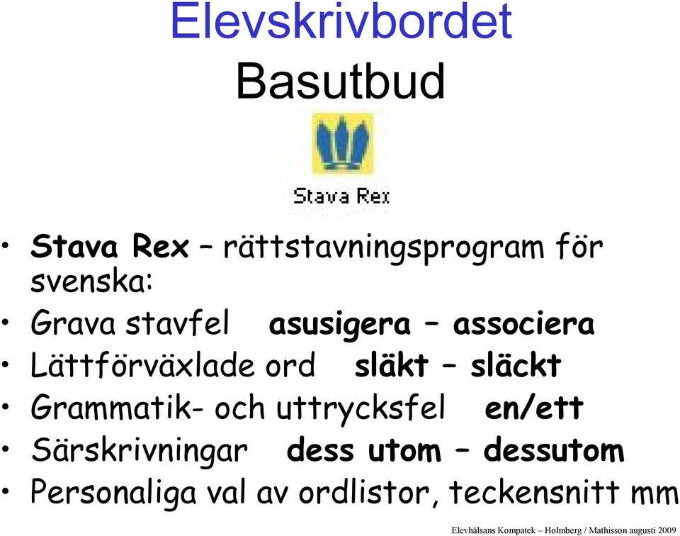 släkt släckt Grammatik- och uttrycksfel en/ett Särskrivningar