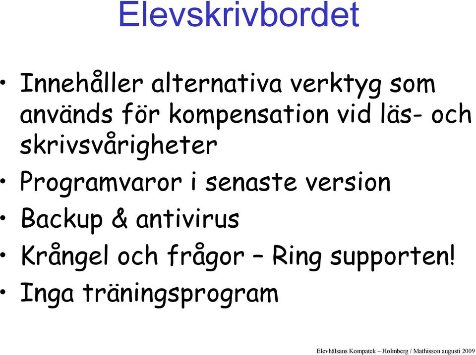 skrivsvårigheter Programvaror i senaste version