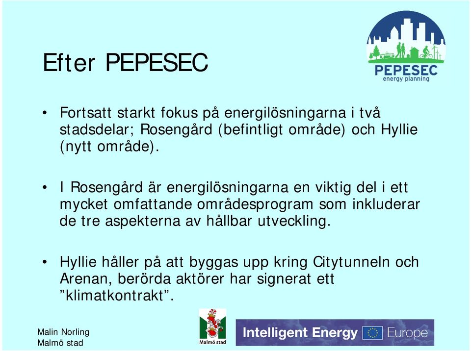 I Rosengård är energilösningarna en viktig del i ett mycket omfattande områdesprogram som