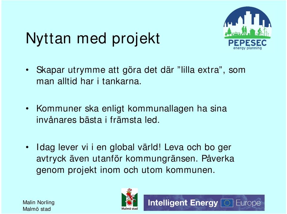 Kommuner ska enligt kommunallagen ha sina invånares bästa i främsta led.