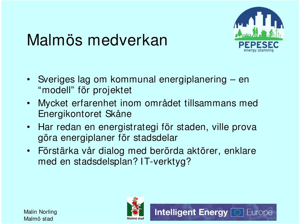 Har redan en energistrategi för staden, ville prova göra energiplaner för