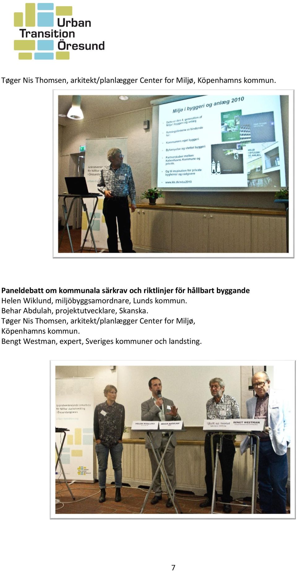 miljöbyggsamordnare, Lunds kommun. Behar Abdulah, projektutvecklare, Skanska.