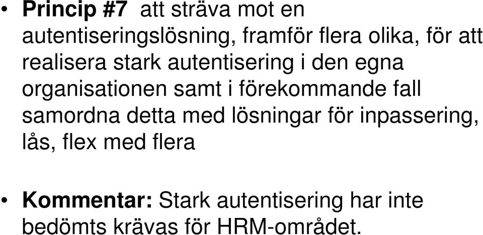 förekommande fall samordna detta med lösningar för inpassering, lås, flex