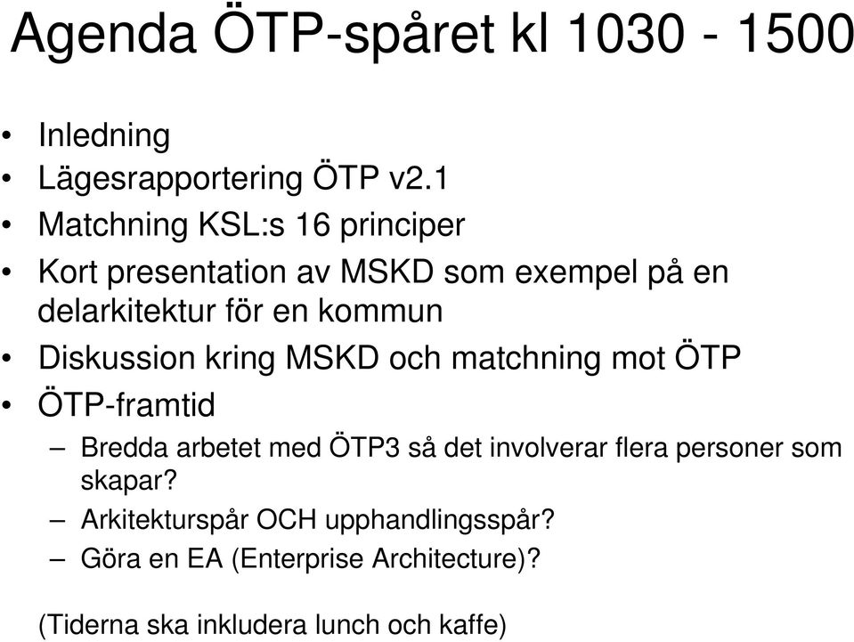 kommun Diskussion kring MSKD och matchning mot ÖTP ÖTP-framtid Bredda arbetet med ÖTP3 så det