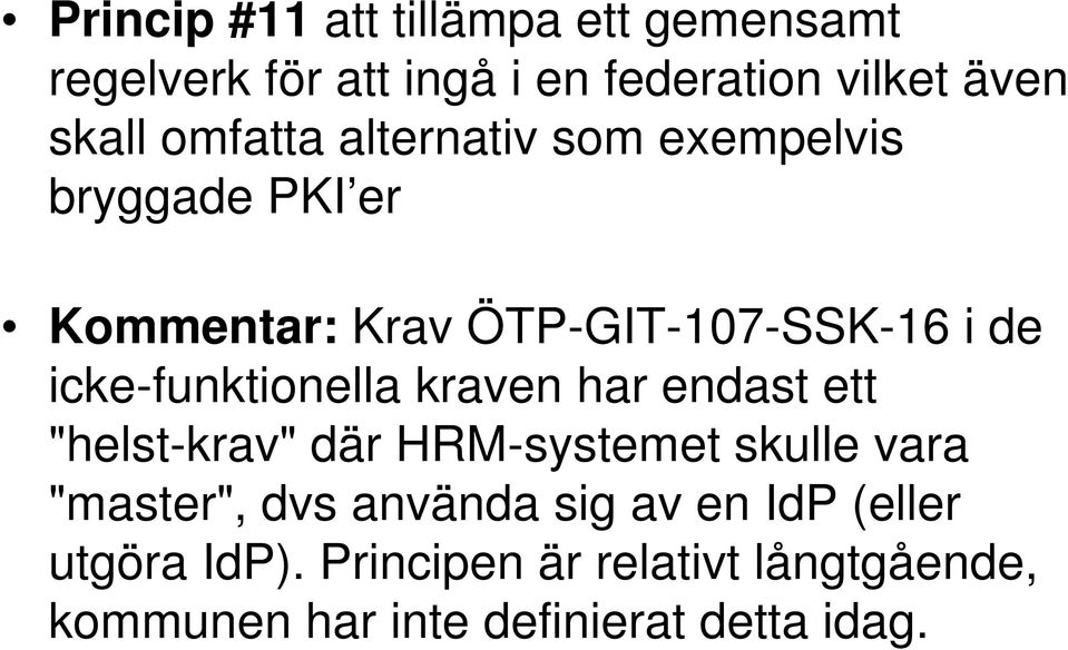 icke-funktionella kraven har endast ett "helst-krav" där HRM-systemet skulle vara "master", dvs