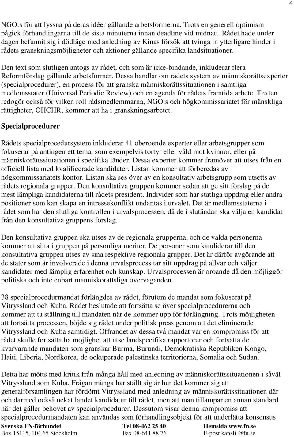 Den text som slutligen antogs av rådet, och som är icke-bindande, inkluderar flera Reformförslag gällande arbetsformer.