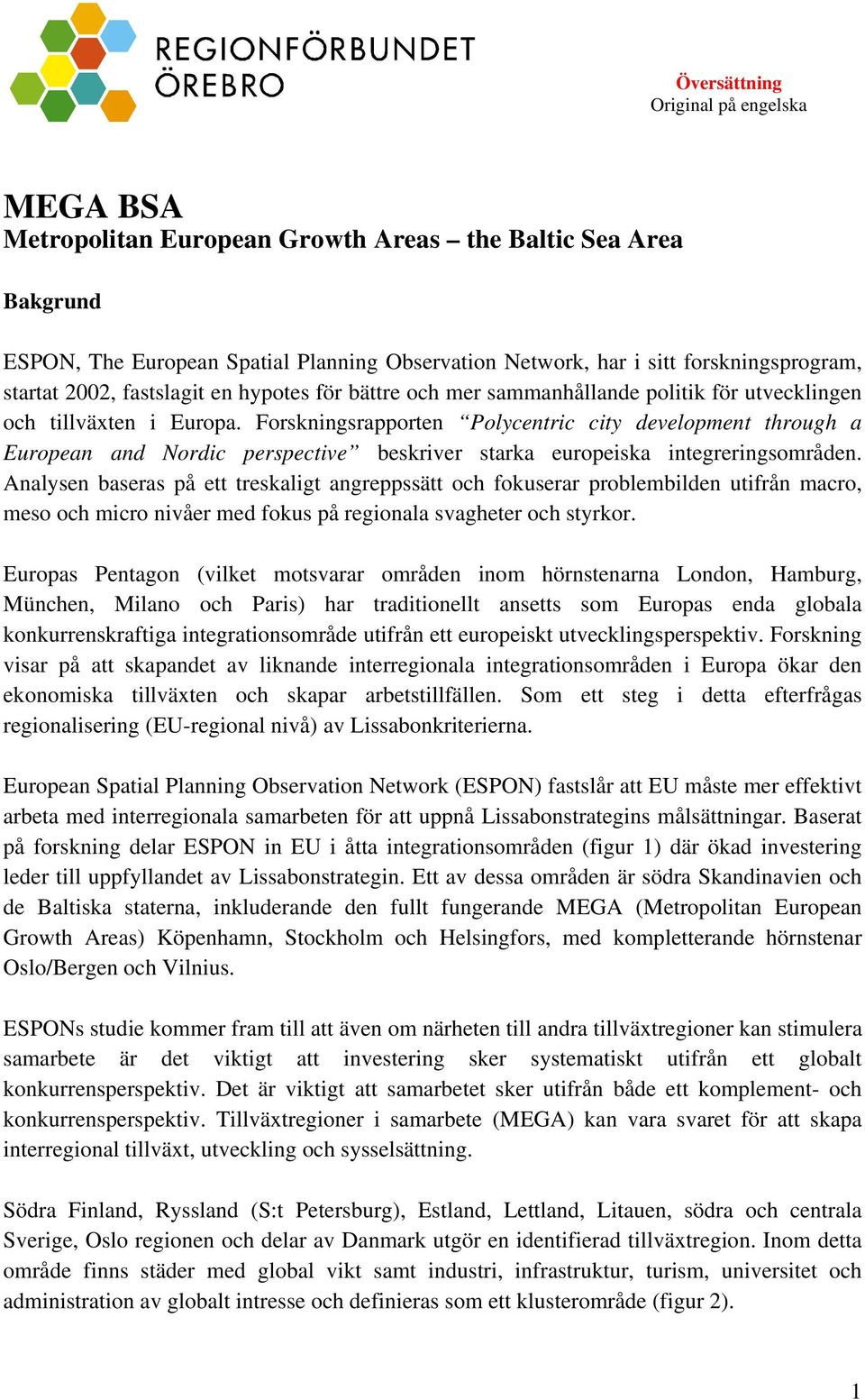 Forskningsrapporten Polycentric city development through a European and Nordic perspective beskriver starka europeiska integreringsområden.