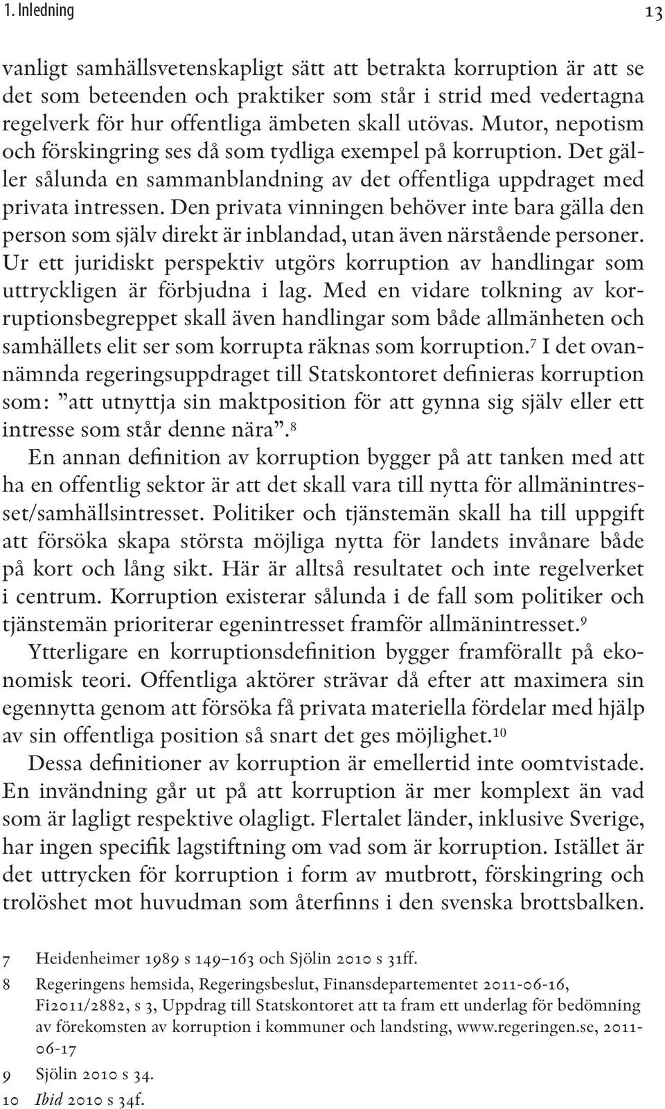 Den privata vinningen behöver inte bara gälla den person som själv direkt är inblandad, utan även närstående personer.