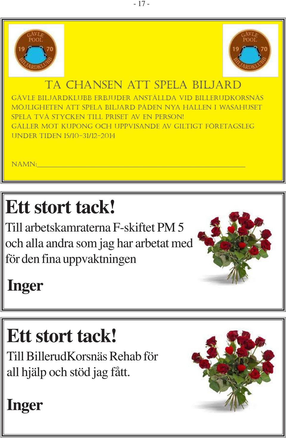 Gäller mot kupong och uppvisande av GilTiGT företagsleg under Tiden 15/10-31/12-2014 namn: Ett stort tack!