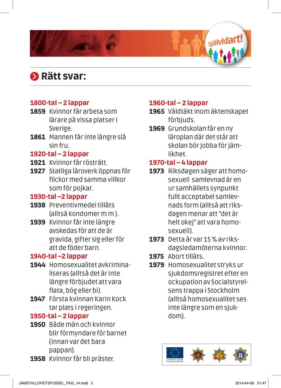 1939 Kvinnor får inte längre avskedas för att de är gravida, gifter sig eller för att de föder barn.