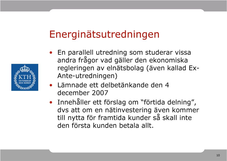 Lämnadeettdelbetänkandeden 4 december 2007 Innehåller ett förslag om förtida delning, dvs