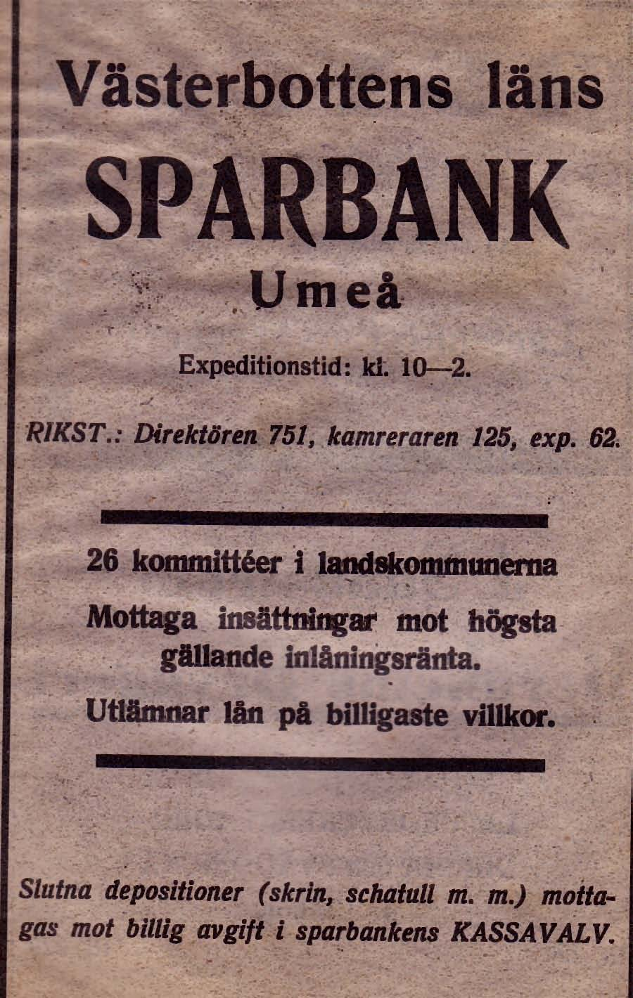 15 Västerbottens Läns Sparbank Direktör Tel. 751 1933 - - Kamrer Tel 125 1933 - - exp. Tel. 62 1933 Västerbottens Läns Sparbank Storgatan 51 Tel. 118240 1966 -- Dir.