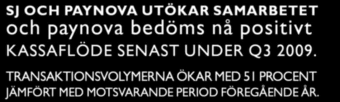 helping people trade SJ OCH PAYNOVA UTÖKAR SAMARBETET och paynova bedöms nå positivt KASSAFLÖDE SENAST UNDER Q3 2009.