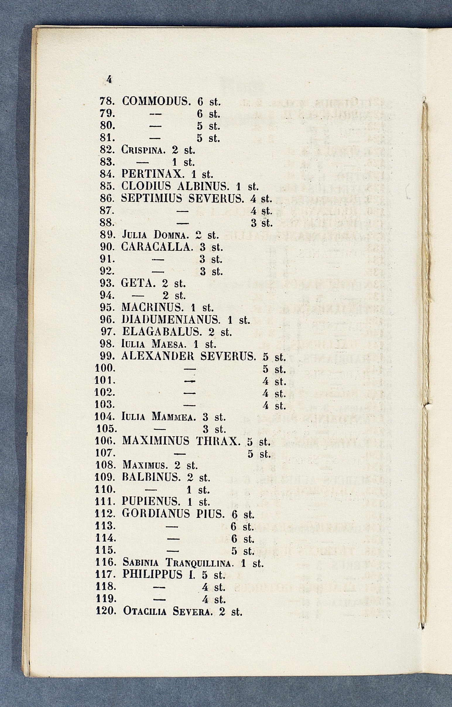 4 78. 79. 80. 81. COMMODUS. 6 st. 6 st. 5 st. 5 st. 82. CHISPINA. 2 st. 83. 1 st. 84. PERTINAX. 1 st. 85. CLODIUS ALB1NUS. 1 st. 8G. SEPTIMIUS SEVERUS. 4 st. 87. 4 st. 88. 3 st. 89. JULIA DOMNA. 2 st. 90.