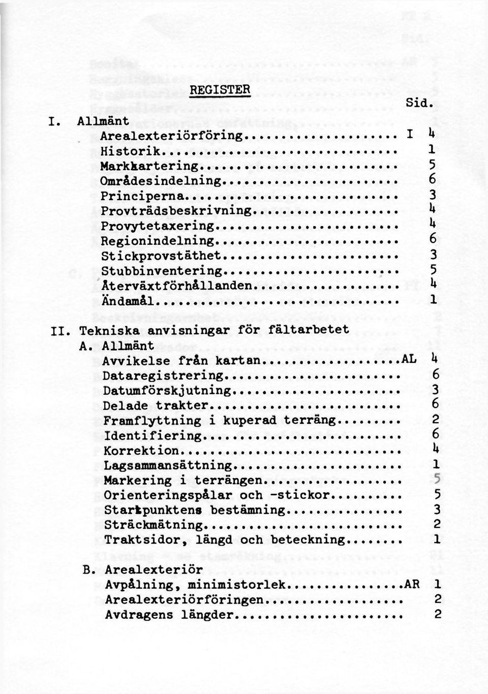 Stubbinventering 5 Ät erväxt förhållanden U Ändamål 1 II. Tekniska anvisningar för fältarbetet A.