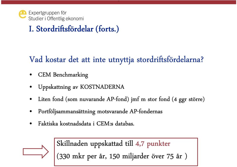 m stor fond (4 ggr större) Portföljsammansättning motsvarande AP-fondernas Faktiska