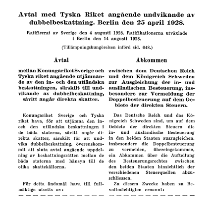 DUBBELBESKATTNINGSAVTAL Det första svenska avtalet för undvikande av dubbelbeskattning ingicks 1928 med Tyska riket.