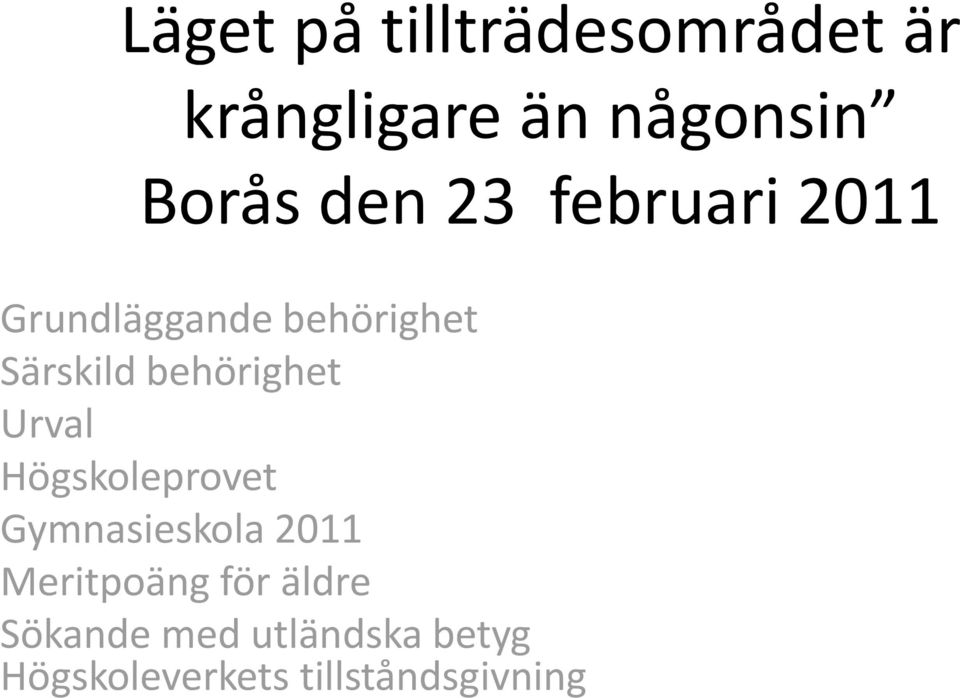 behörighet Urval Högskoleprovet Gymnasieskola 2011 Meritpoäng