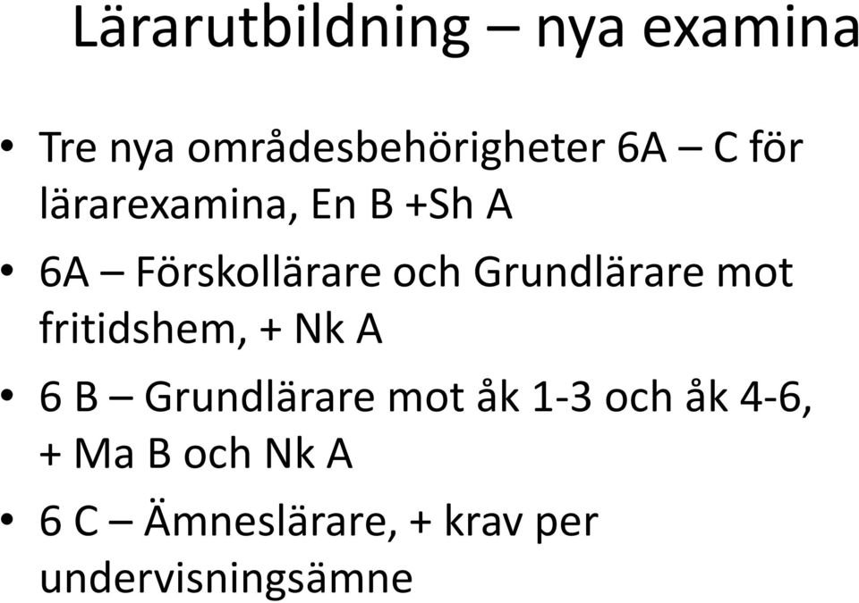 mot fritidshem, + Nk A 6 B Grundlärare mot åk 1-3 och åk 4-6,