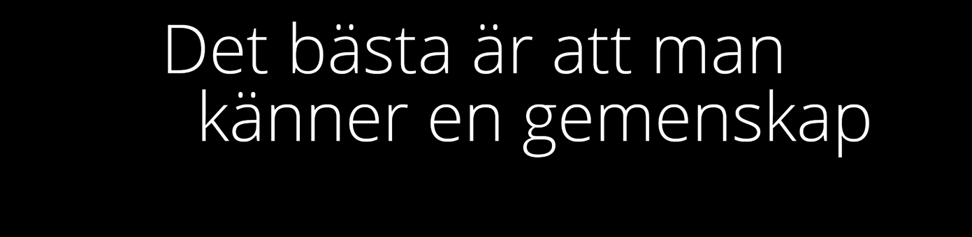 Det bästa är att man känner en gemenskap EMMA TILLMAN är 16 år och går Träning och ledarskapsinriktningen på Barn och fritidsprogrammet (BF) i Skövde.