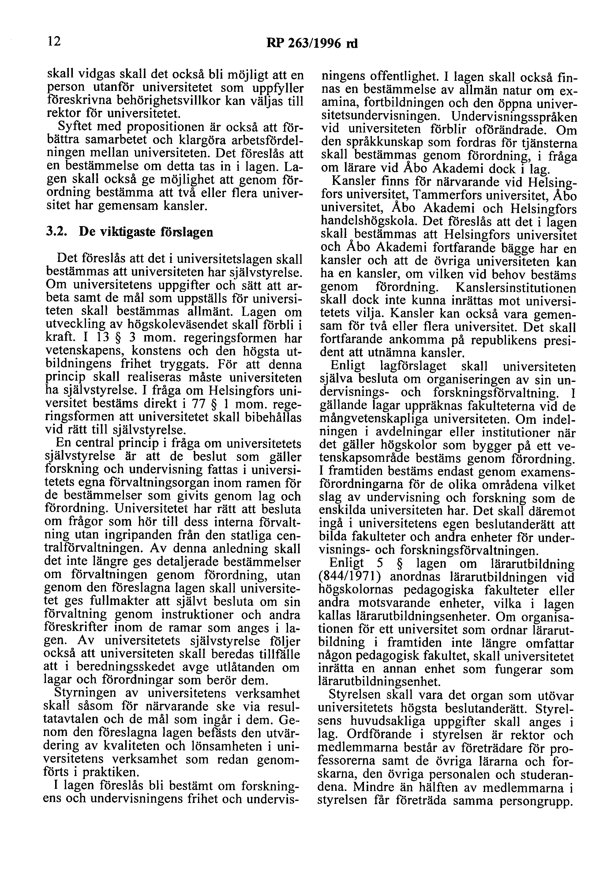 12 RP 263/1996 rd skall vidgas skall det också bli möjligt att en person utanför universitetet som uppfyller föreskrivna behörighetsvillkor kan väljas till rektor för universitetet.