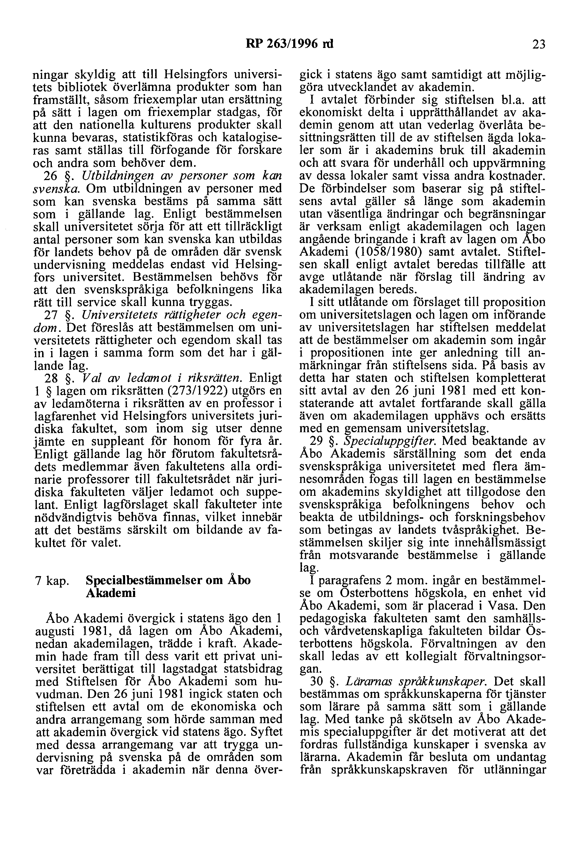 RP 263/1996 ni 23 ningar skyldig att till Helsingfors universitets bibliotek överlämna produkter som han framställt, såsom friexemplar utan ersättning på sätt i lagen om friexemplar stadgas, Iör att